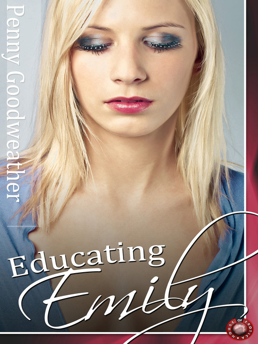 Title details for Educating Emily by Penny Goodweather - Available